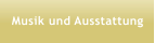 Musik und Ausstattung