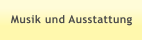 Musik und Ausstattung