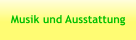 Musik und Ausstattung